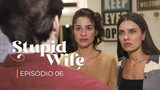 Stupid Wife - 2ª Temporada - Episode 06