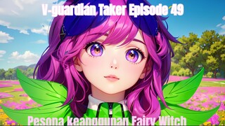 V-guardian Taker 3rd Episode 49 pesona keanggunan Fairy Witch