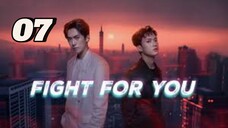 Fight for you | Ep 7 | eng sub.