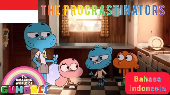 The Amazing World Of Gumball - The Procrastinators | Bahasa Indonesia (Episode Full)