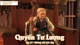Quyến Tư ượng Tập 14 - Không cần báo đáp