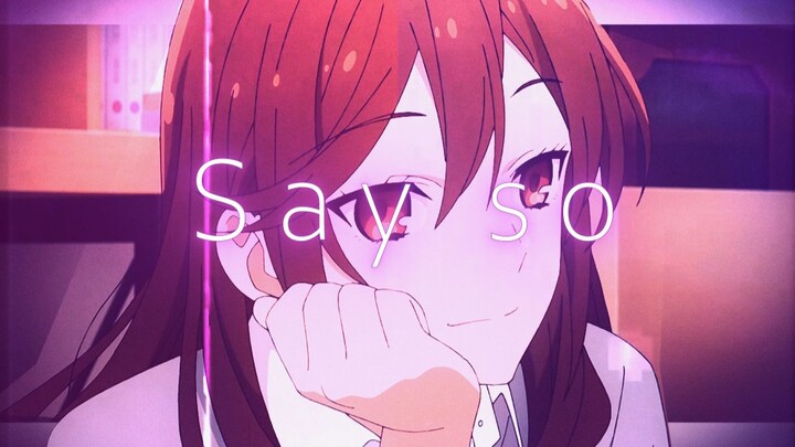 ได้โปรด คุณเคียวโกะ! [ โฮริมิยะสาวมั่นกับนายมืดมน/ Vaporwave] Say so