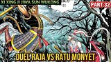 DUEL RAJA VS RATU MONYET | XI XING JI JIWA SUN WUKONG 32