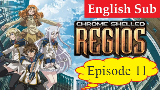Chrome Shelled Regios Episode 11 English Subs