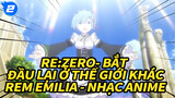 Re:Zero- Bắt đầu lại ở thế giới khác 【RE0/Nhạc Anime】Dù có như vậy anh vẫn thích em_2