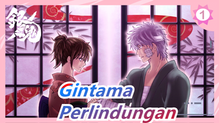 [Gintama / Epik] Aku Hanya Ingin Bersikeras Pada Hal-Hal yang Aku Lindungi_1