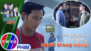 Mối họa đã trừ xong, Linh muốn nhân cơ hội xử luôn... người trong mộng! | TÌNH YÊU BẤT TỬ