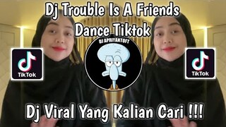 DJ TROUBLE IS A FRIENDS REMIX DANCE TIKTOK VIRAL TIK TOK TERBARU 2022 YANG KALIAN CARI !