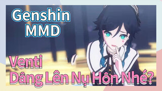 [Genshin, MMD/Venti] Dâng Lên Nụ Hôn Nhé?