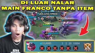 DILUAR NALAR!!! MAIN FRANCO TANPA ITEM