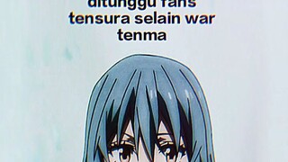 ada yang tau ??? paling di tunggu fans tensura selain war tenma