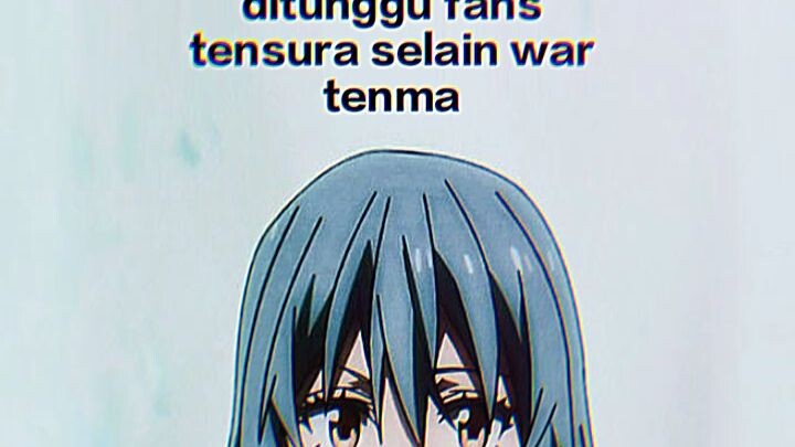 ada yang tau ??? paling di tunggu fans tensura selain war tenma