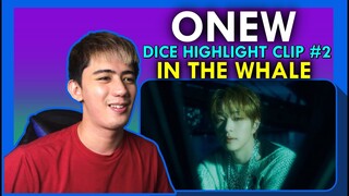 ONEW COMEBACK!! | ONEW 온유 'DICE' Highlight Clip #2 'In the whale' REACTION