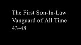 The First Son-In-Law Vanguard of All Time 43-48