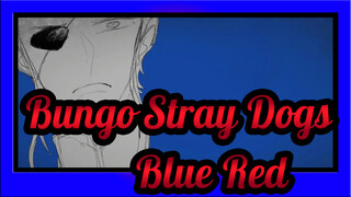 Bungo Stray Dogs |[Hand Drawn MAD]Blue&Red(Totally 2EP)_A