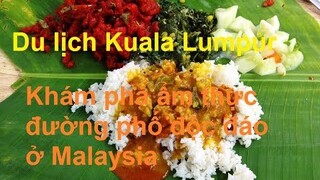 Du lịch Mã Lai Khám phá ẩm thực đường phố ở Kuala Lumpur