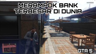 MERAMPOK BANK TERBESAR DI DUNIA - GTA 5