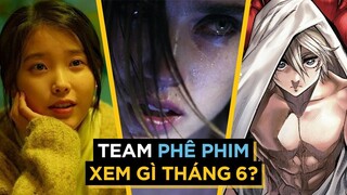 Phê Phim xem gì tháng 6?