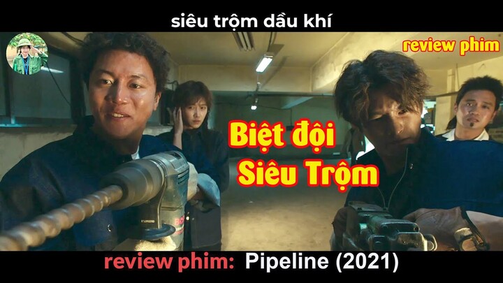 biệt đội Siêu Trộm chỉ thích Trộm Dầu Khí - review phim Pipeline
