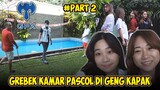 GREBEK KAMAR PASCOL DI GH GPX PART # 2 | GPX GIRLS HANGOUT CANTIK CANTIK SEMUA‼️