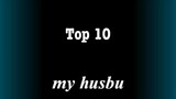 top 10 my husbu
