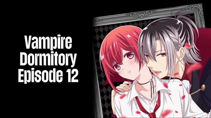 Episode 12 | Vampire Dormitory | English Subbed