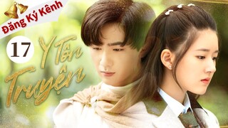 [Lồng Tiếng] Y TÔN TRUYỆN | Tập 17| Phim Ngôn Tình Cổ Trang Trung Quốc Siêu Hot