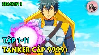 TANKER MẠNH NHẤT NHƯNG BỊ ĐUỔI KHỎI TỔ ĐỘI ANH HÙNG | TẬP 1-11 | TÓM TẮT ANIME | REVIEW ANIME