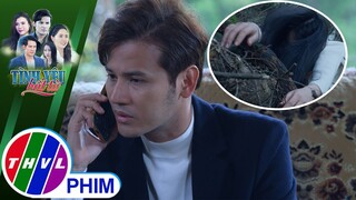 Hay tin dữ của vợ, Lâm chìm trong hoảng loạn | TÌNH YÊU BẤT TỬ
