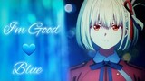 I'm Good ( Blue ) Yeah, I'm Feeling Alright 💙 Anime Mix | AMV |