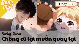 [Review Đam Mỹ] Chồng Cũ Lại Muốn Tái Hợp Rồi | 28