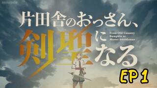 From Old Country Bumpkin to Master Swordsman Ep 1