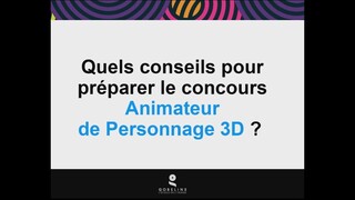 Conseils pour préparer le concours Animateur de personnage 3D de GOBELINS