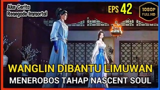 Renegade Immortal Episode 42 Subtitle Indonesia - Terbaru Menorobos Tahap Nascent Soul