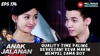 QUALITY TIME PALING BERKESAN! REVA MAKIN NEMPEL SAMA BOY - ANAK JALANAN 174