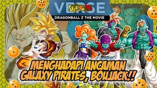 CERITA DRAGONBALL Z - DRAGONBALL Z THE MOVIE - MENGHADAPI ANCAMAN GALAXY PIRATES, BOUJACK!!