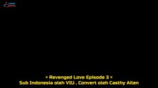 Revenged Love [2025] [Sub Indo] Eps 03 Cr by Casthy Ailen