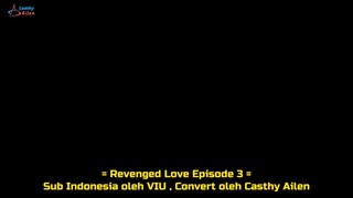 Revenged Love [2025] [Sub Indo] Eps 03 Cr by Casthy Ailen