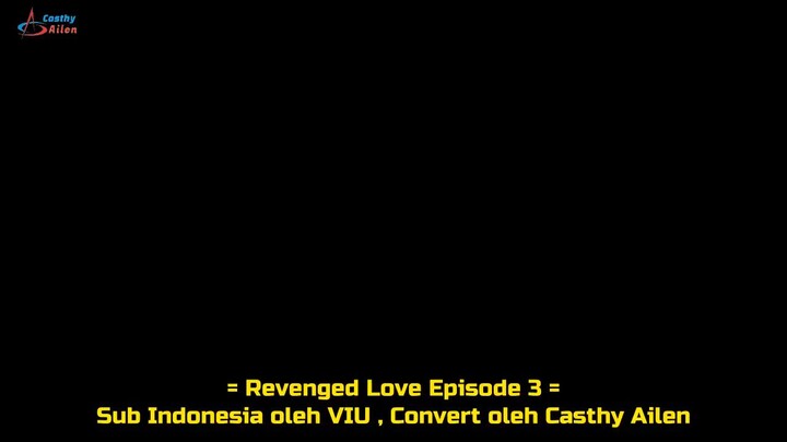 Revenged Love [2025] [Sub Indo] Eps 03 Cr by Casthy Ailen