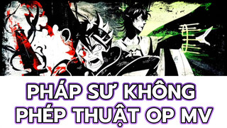 Pháp sư không phép thuật
OP MV