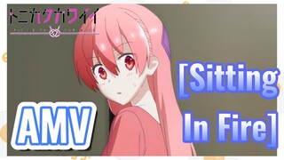 [Sitting In Fire] AMV