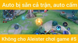 Auto bị săn cả trận ,auto cấm không cho Aleister chơi game #5