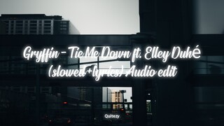 Gryffin - Tie Me Down ft. Elley Duhé (slowed+lyrics) Audio Edit