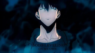 Solo Leveling - On My Own  [Edit/AMV]