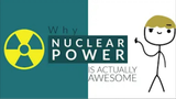 Why Nuclear Power Is Actually Awesome!