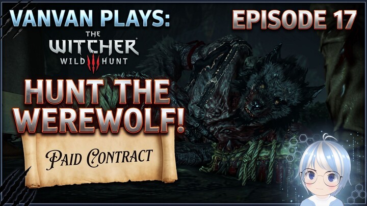 HUNTING THE WEREWOLF! 🐺 | The Witcher 3: Wild Hunt - Episode 17