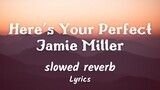 Here's Your Perfect - Jamie Miller ( slowed + reverb ) Lyrics