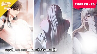 Chap 20 -23 |Xuyên thành nhân vật phản diện công chính và thụ chính đều nhắm vào tôi | Review Đam Mỹ