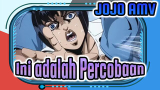 Ini adalah Percobaan - JOJO's Bizarre Adventures