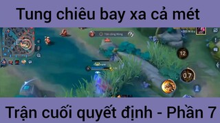 Tung chiêu bay xa cả mét trận cuối quyết định #7